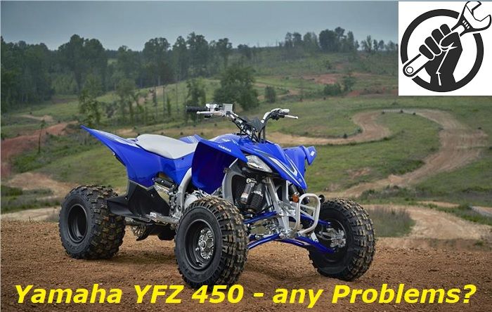 Yamaha YFZ 450 Problems and Reports – What Can Go Wrong?
