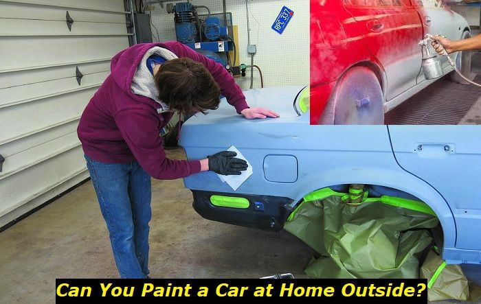How to Paint a Car at Home Outside? Better Read This First!